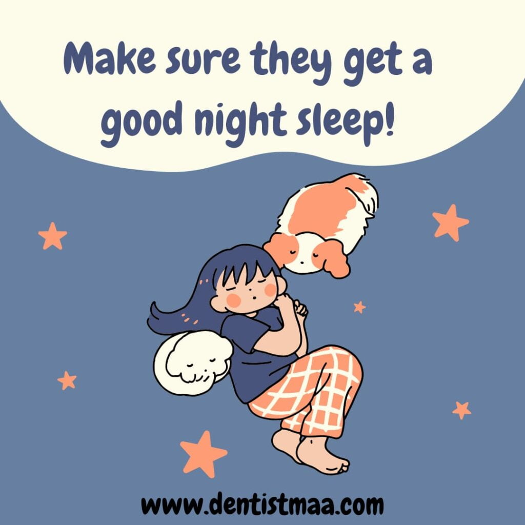 Make sure they get a good night sleep
