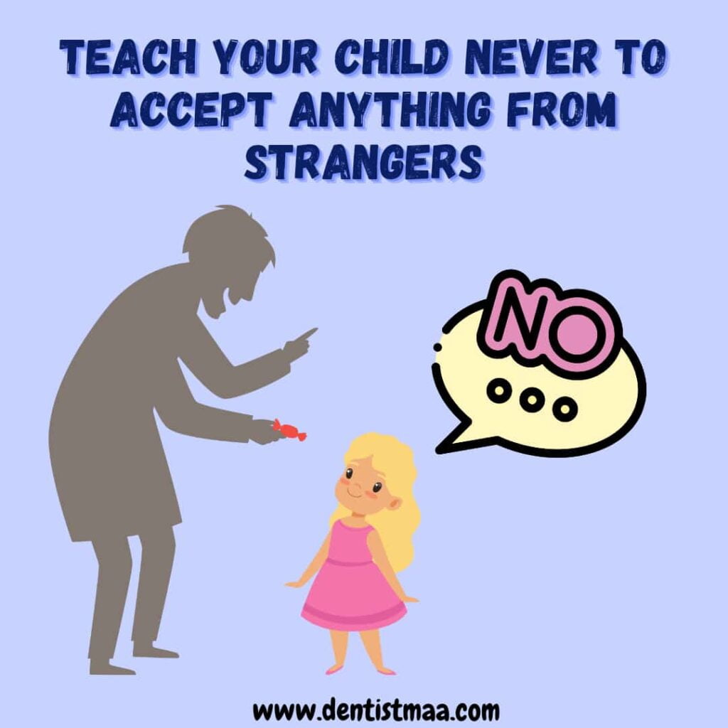 Teach your child never to accept anything from strangers