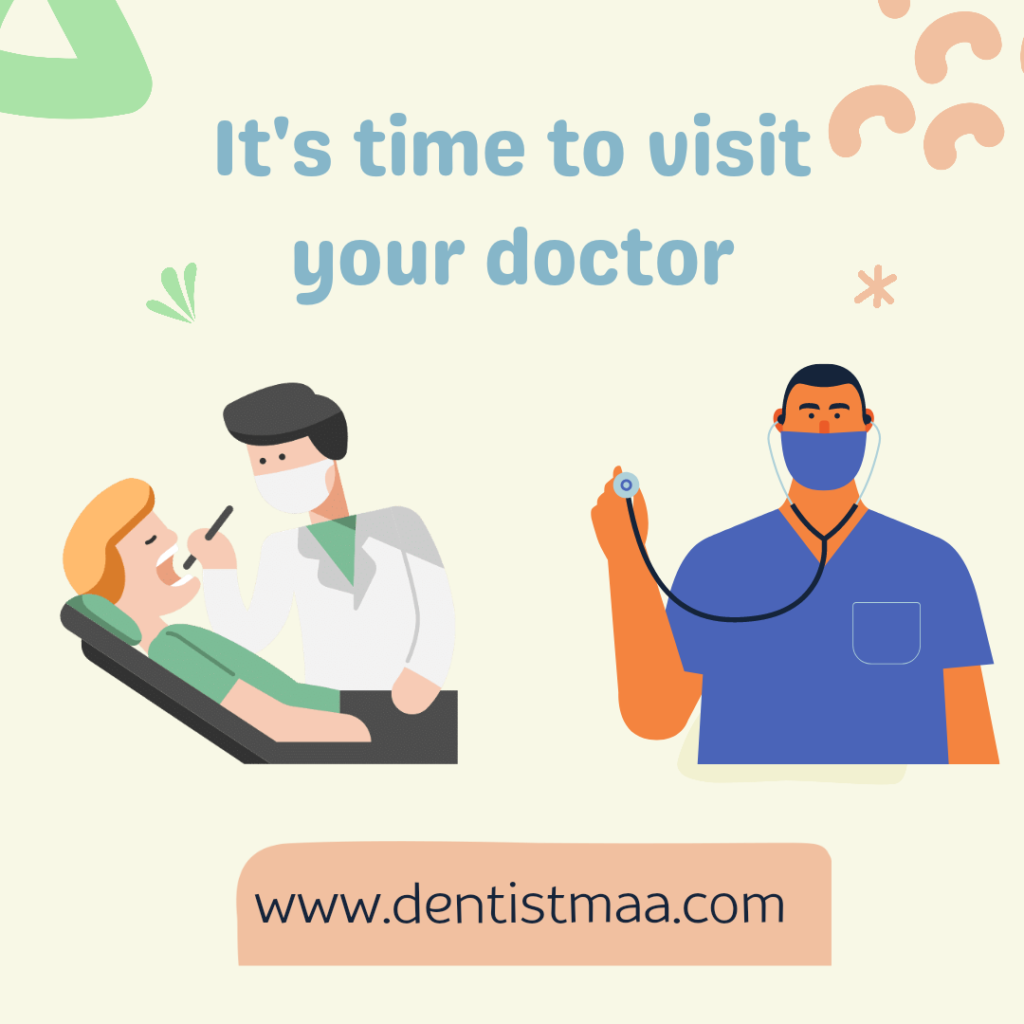 visit your doctor, visit your dentist
