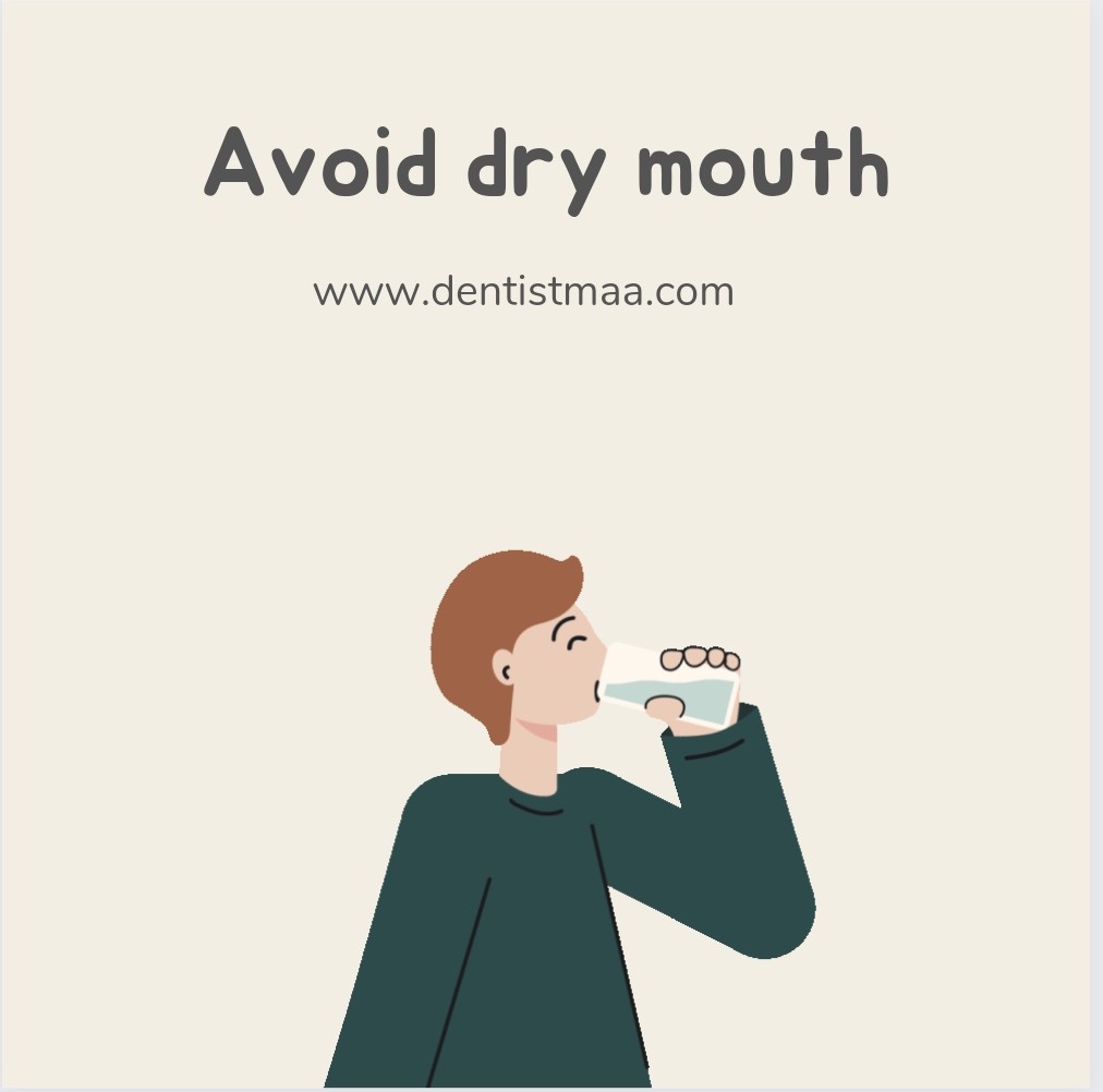 Avoid dry mouth