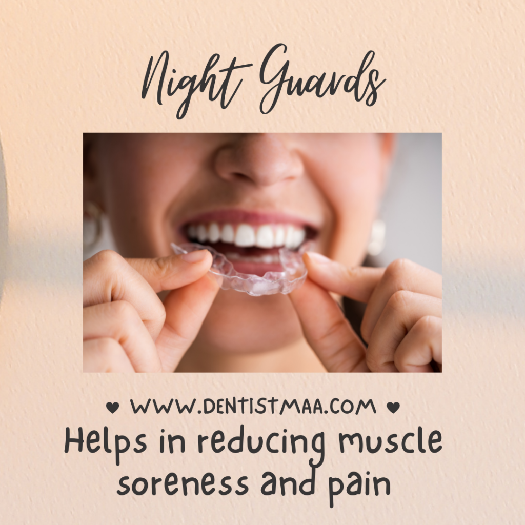 night guards helps in reducing muscle soreness and pain