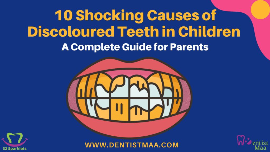 10 Shocking Causes of Discoloured Teeth in Children (Every Parent Should Know) 11 Causes of discoloured teeth, discoloured teeth, chromogenic bacteria