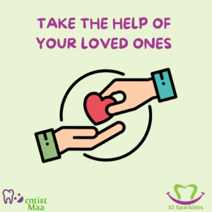 take the help of loved ones