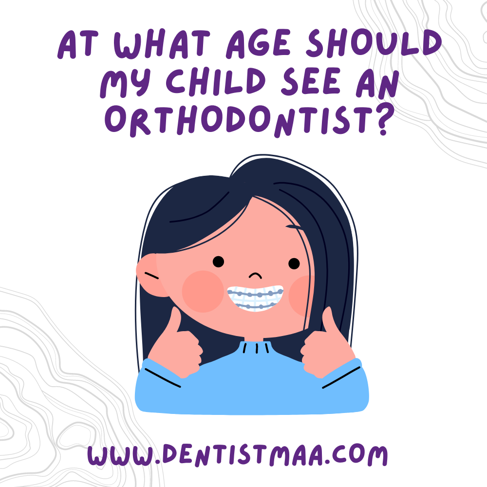 at-what-age-should-my-child-see-an-orthodontist-dentistmaa