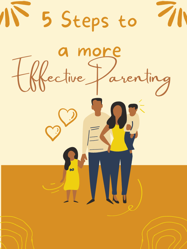 5 Steps to a more Effective Parenting