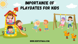 Why are playdates so important for the kids? - DentistMaa