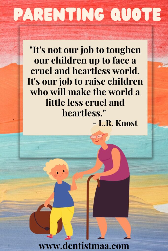 parenting quotes, parenting, quotes, children, JOb, tough, toughen, raise, children, raise children, cruel, heartless, world, L.R. Knost