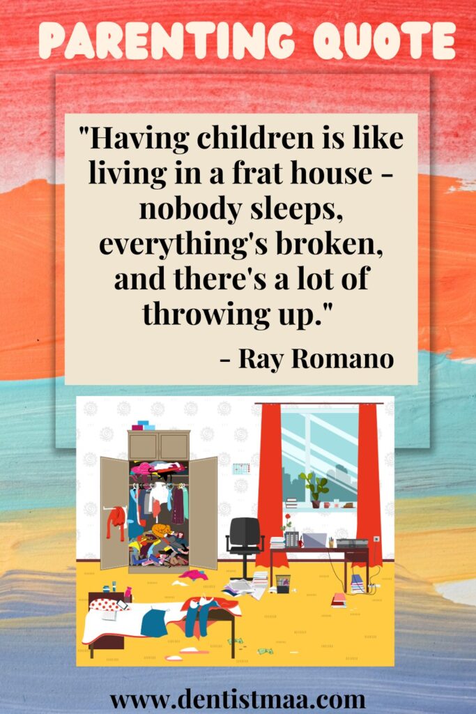 parenting quotes, parenting, quotes, children, Frat hiuse, broken, throwing up, Ray Romano