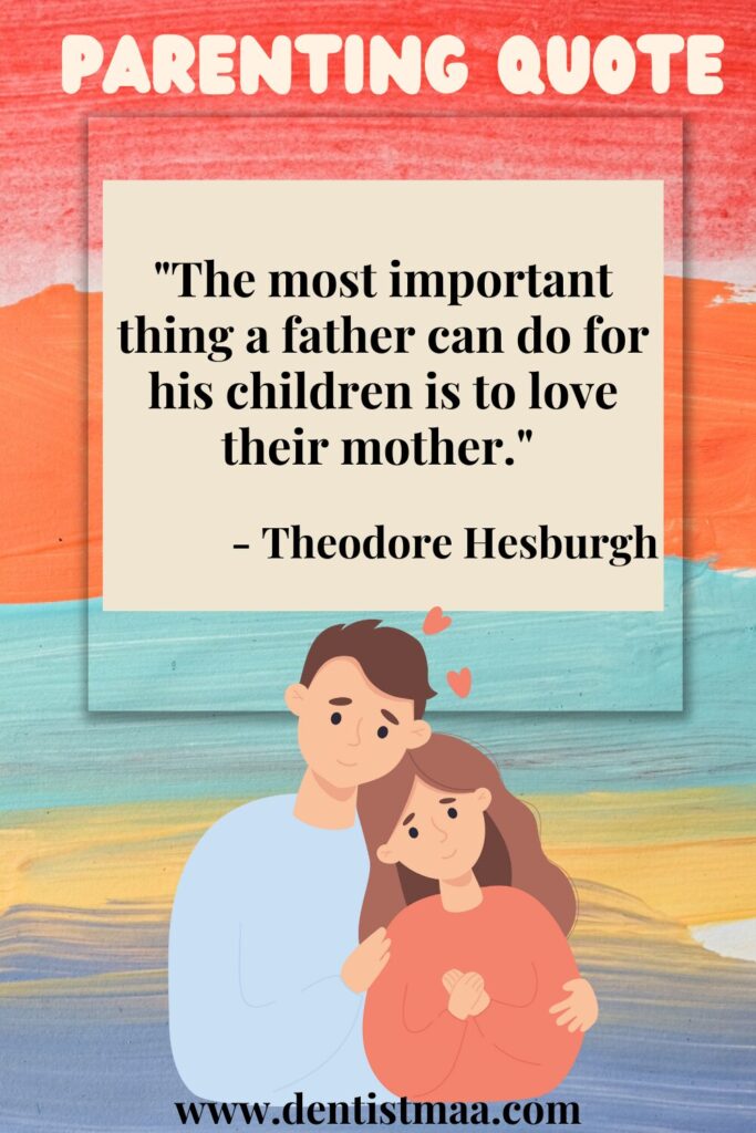 parenting quotes, parenting, quotes, children, important, father, children, child, mother, love, care, Theodore Hesburgh