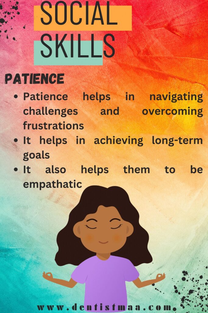 Patience, social skills, emapthy, empathatic