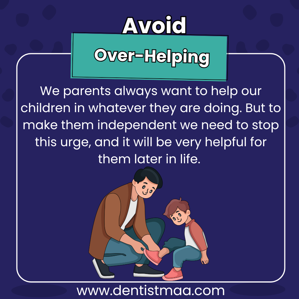 avoid over helping, parents, independent, stop helping,