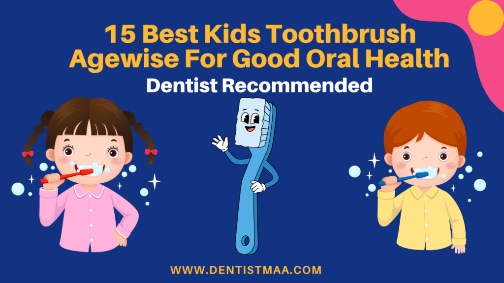 15 Best Kids Toothbrush Agewise For Good Oral Health: Dentist Recommended 2 Best Toothbrush for Kids Good Oral Health